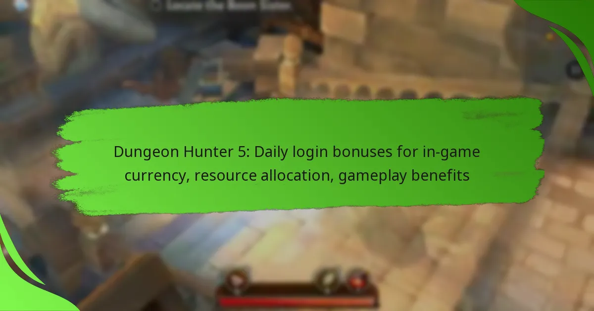 Dungeon Hunter 5: Daily login bonuses for in-game currency, resource allocation, gameplay benefits