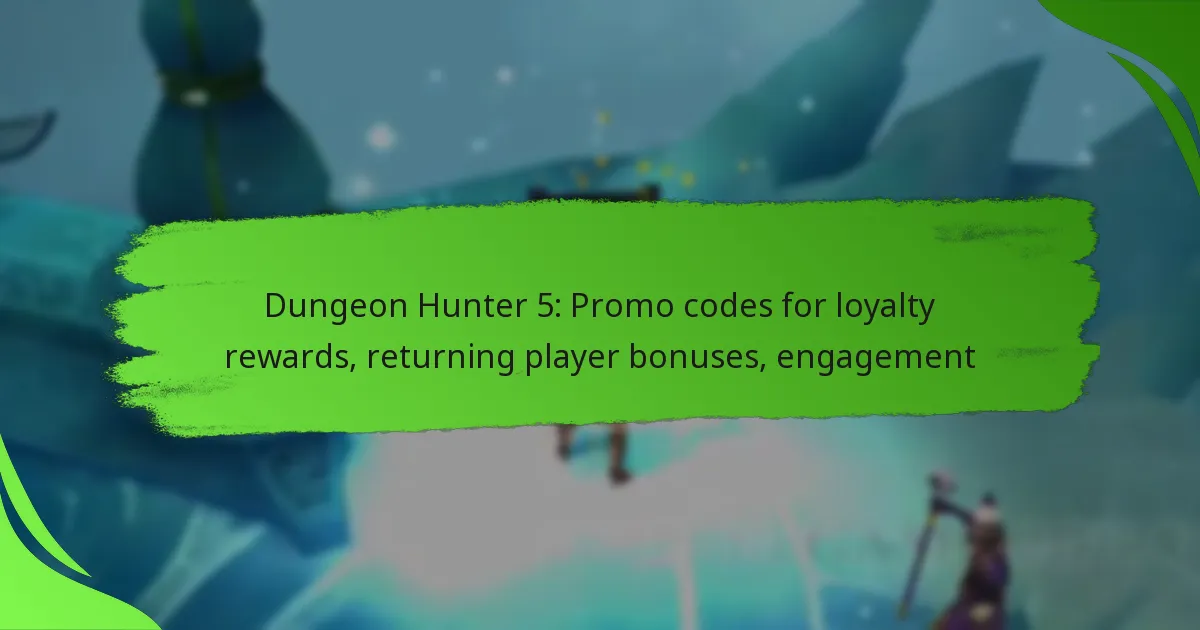Dungeon Hunter 5: Promo codes for loyalty rewards, returning player bonuses, engagement
