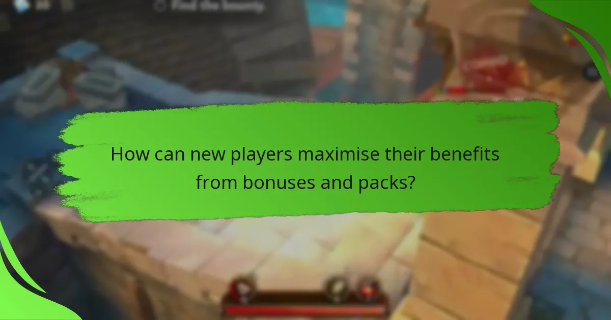 How can new players maximise their benefits from bonuses and packs?