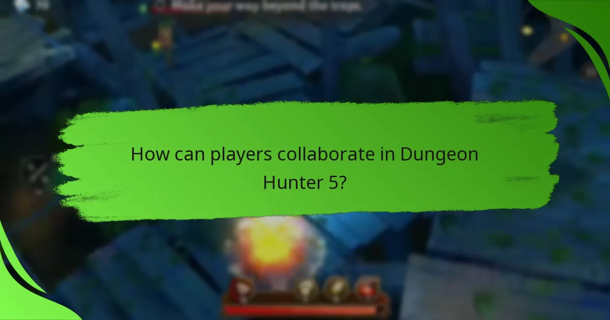 How can players collaborate in Dungeon Hunter 5?
