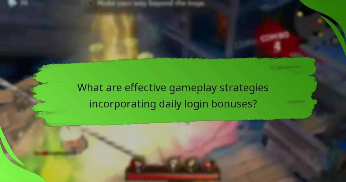 What are effective gameplay strategies incorporating daily login bonuses?