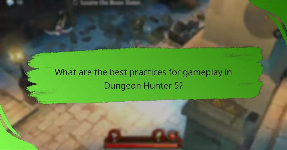 What are the best practices for gameplay in Dungeon Hunter 5?