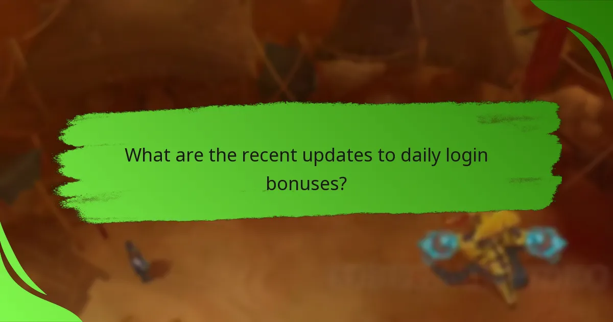 What are the recent updates to daily login bonuses?