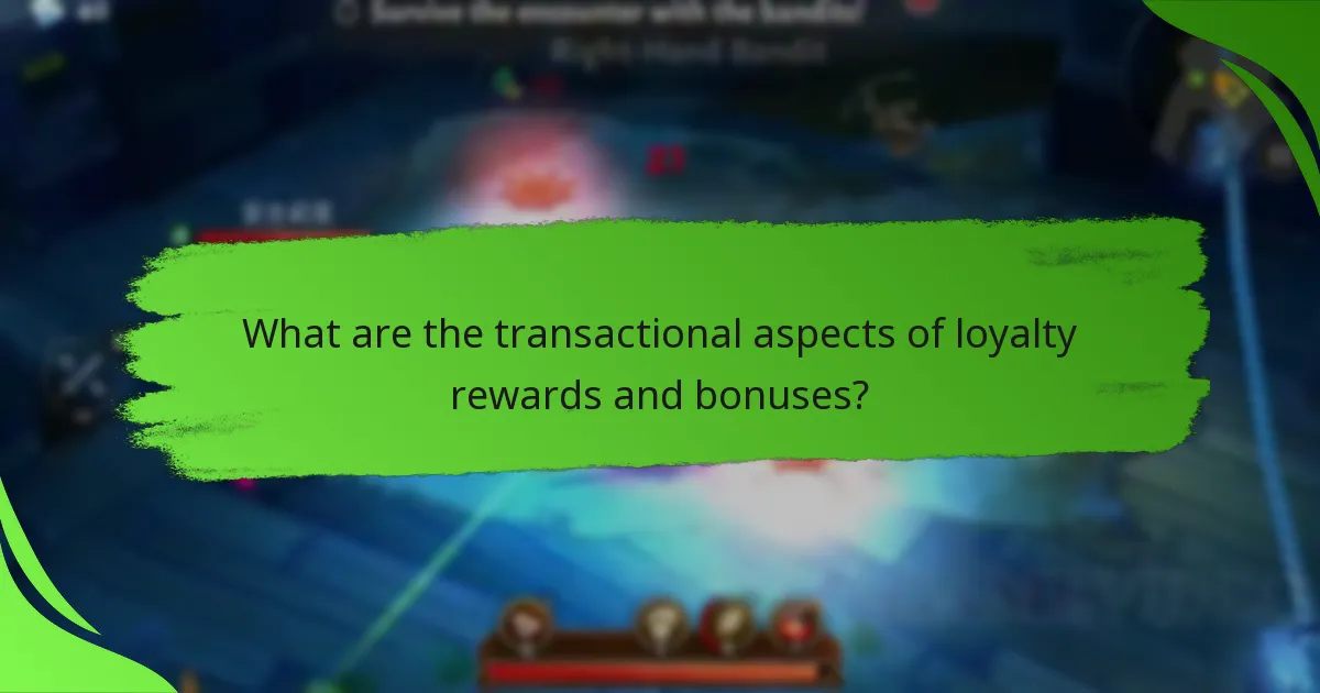 What are the transactional aspects of loyalty rewards and bonuses?
