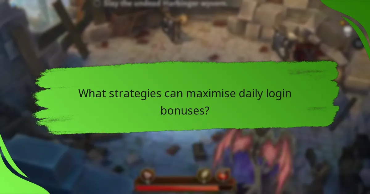 What strategies can maximise daily login bonuses?