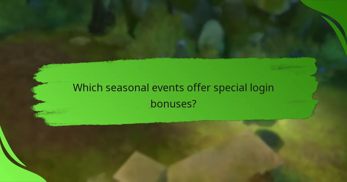 Which seasonal events offer special login bonuses?
